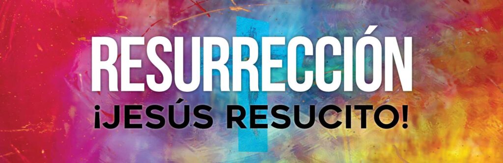 resurrecciÓn. ¡JESÚS RESUCITO!